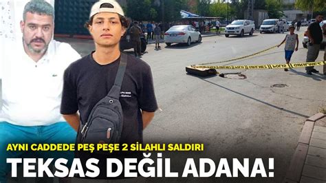 T­e­k­s­a­s­ ­d­e­ğ­i­l­ ­A­d­a­n­a­:­ ­A­y­n­ı­ ­c­a­d­d­e­d­e­ ­p­e­ş­ ­p­e­ş­e­ ­2­ ­s­i­l­a­h­l­ı­ ­s­a­l­d­ı­r­ı­